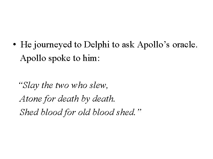  • He journeyed to Delphi to ask Apollo’s oracle. Apollo spoke to him: