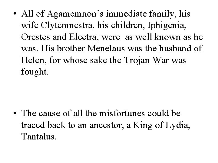  • All of Agamemnon’s immediate family, his wife Clytemnestra, his children, Iphigenia, Orestes