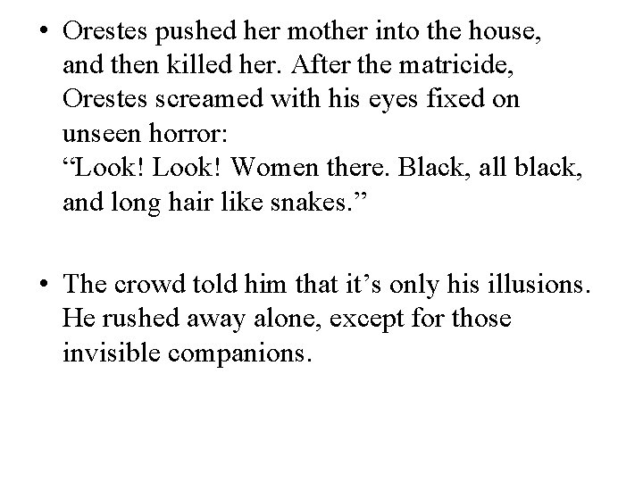  • Orestes pushed her mother into the house, and then killed her. After