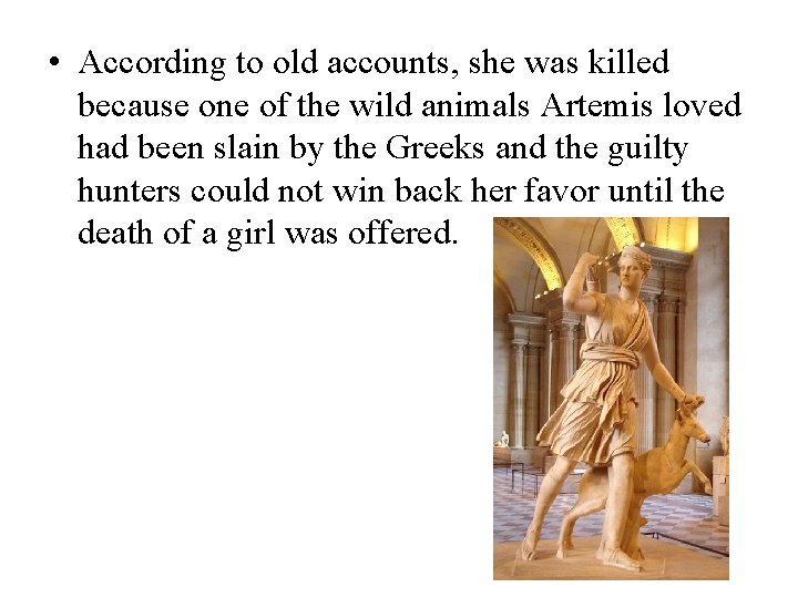  • According to old accounts, she was killed because one of the wild