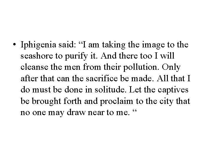  • Iphigenia said: “I am taking the image to the seashore to purify