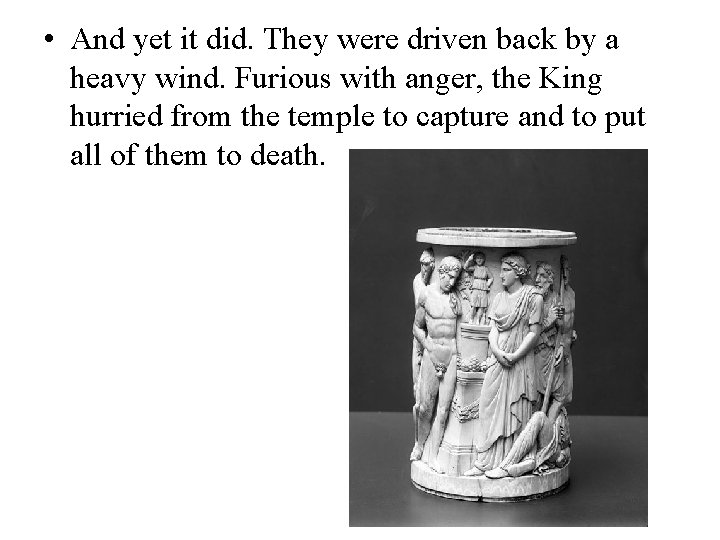  • And yet it did. They were driven back by a heavy wind.