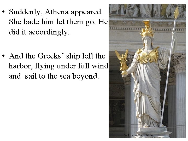  • Suddenly, Athena appeared. She bade him let them go. He did it
