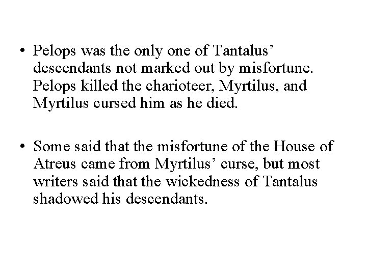  • Pelops was the only one of Tantalus’ descendants not marked out by