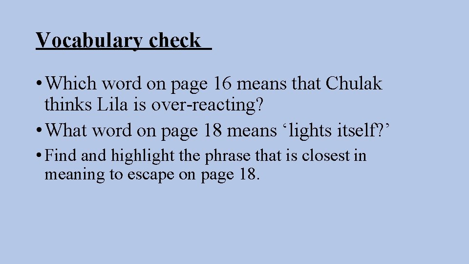 Vocabulary check • Which word on page 16 means that Chulak thinks Lila is