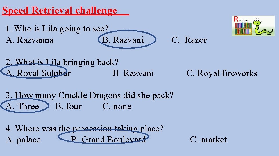 Speed Retrieval challenge 1. Who is Lila going to see? A. Razvanna B. Razvani
