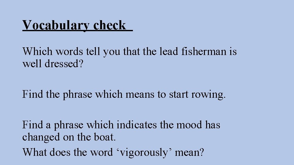 Vocabulary check Which words tell you that the lead fisherman is well dressed? Find