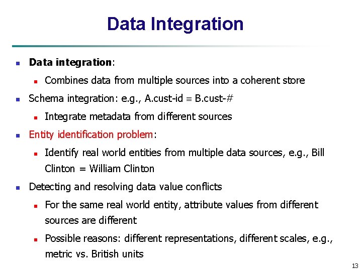 Data Integration n Data integration: n n Schema integration: e. g. , A. cust-id