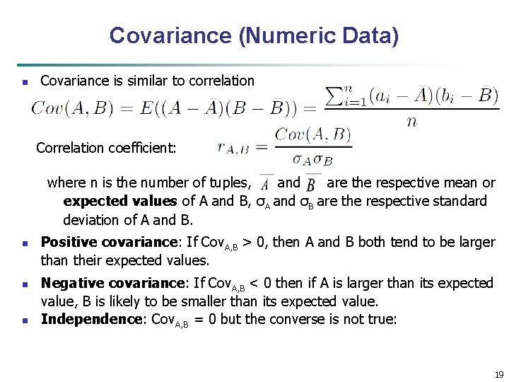 Covariance (Numeric Data) n Covariance is similar to correlation Correlation coefficient: where n is