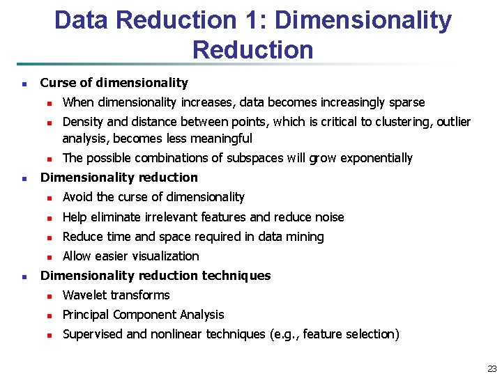 Data Reduction 1: Dimensionality Reduction n Curse of dimensionality n n n When dimensionality
