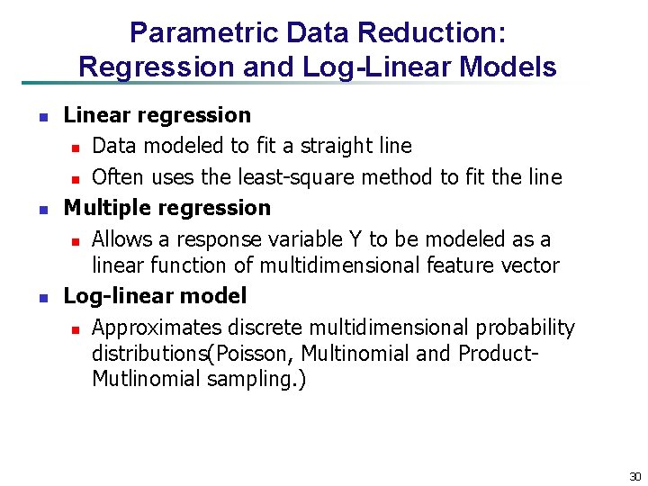 Parametric Data Reduction: Regression and Log-Linear Models n n n Linear regression n Data