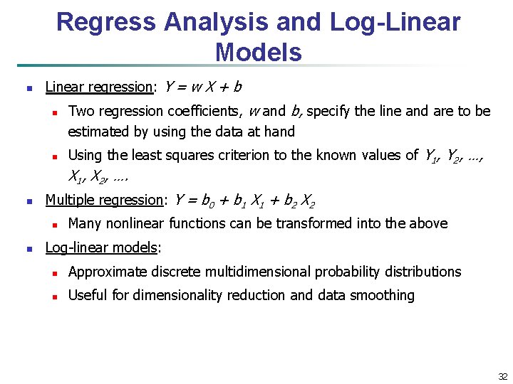 Regress Analysis and Log-Linear Models n Linear regression: Y = w X + b