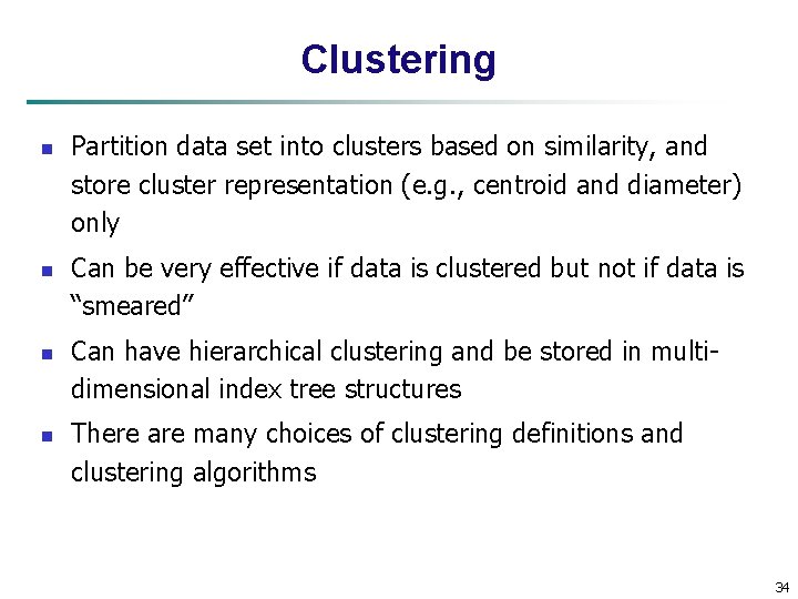 Clustering n n Partition data set into clusters based on similarity, and store cluster