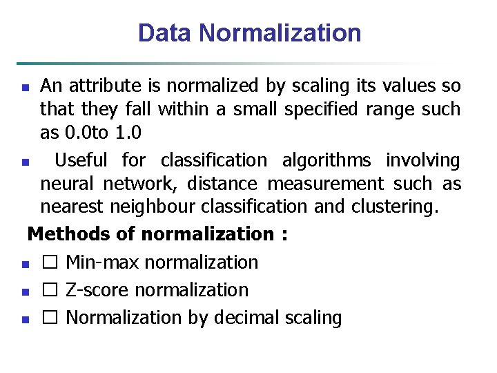 Data Normalization An attribute is normalized by scaling its values so that they fall