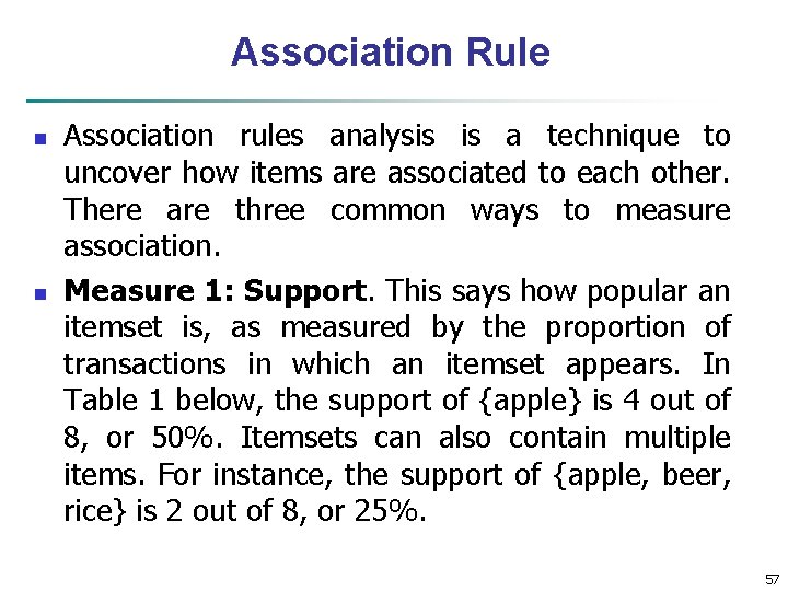 Association Rule n n Association rules analysis is a technique to uncover how items