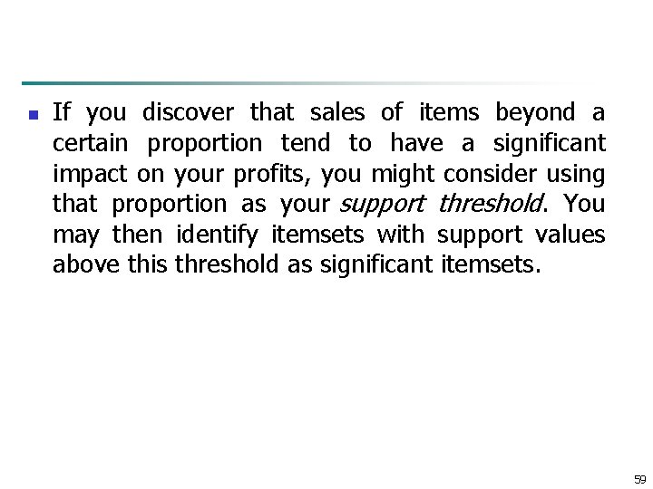 n If you discover that sales of items beyond a certain proportion tend to