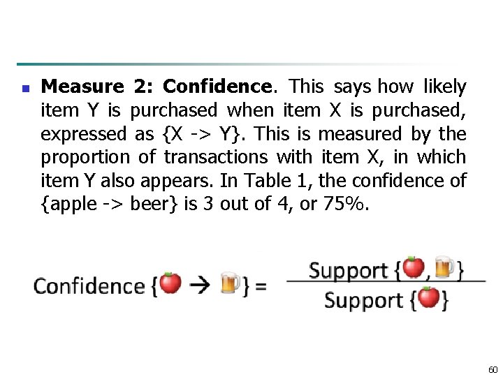 n Measure 2: Confidence. This says how likely item Y is purchased when item