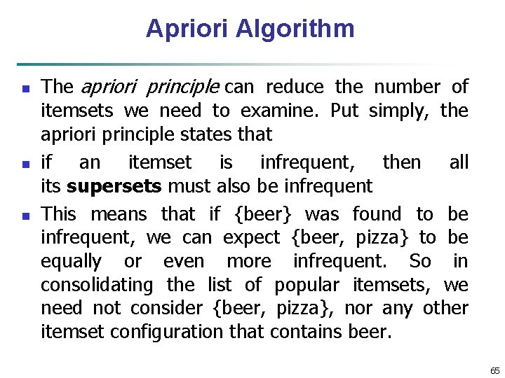 Apriori Algorithm n n n The apriori principle can reduce the number of itemsets