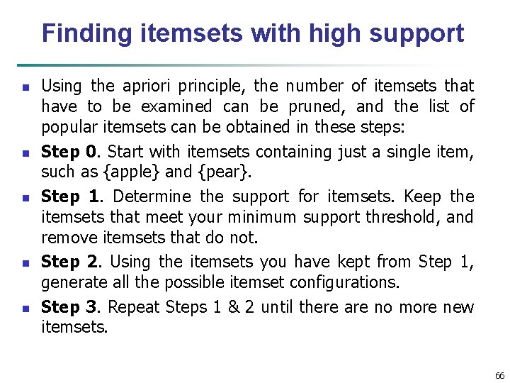 Finding itemsets with high support n n n Using the apriori principle, the number