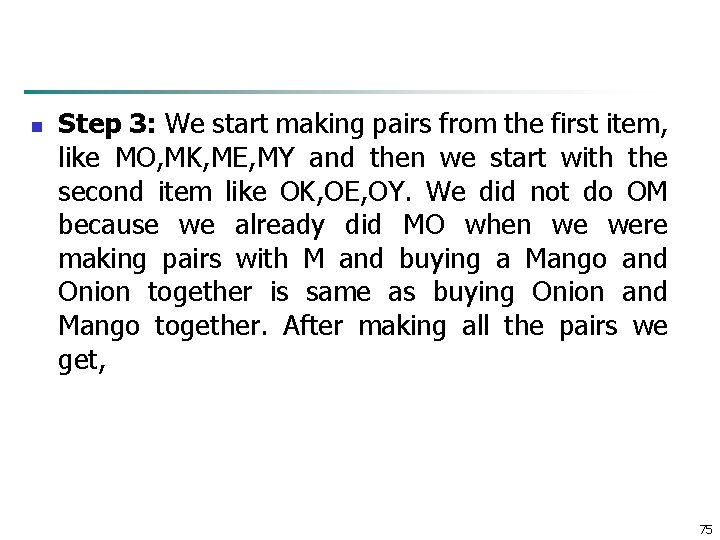 n Step 3: We start making pairs from the first item, like MO, MK,
