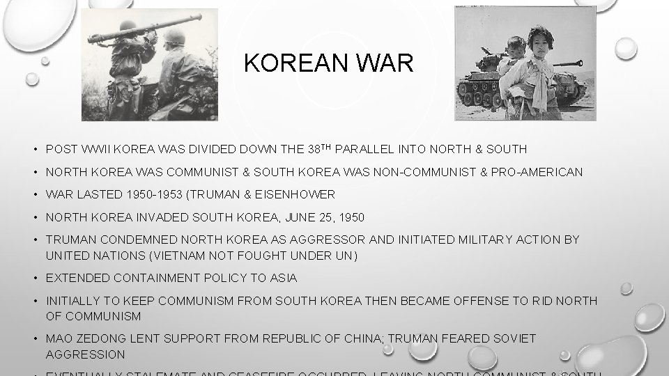 KOREAN WAR • POST WWII KOREA WAS DIVIDED DOWN THE 38 TH PARALLEL INTO