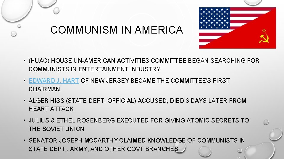 COMMUNISM IN AMERICA • (HUAC) HOUSE UN-AMERICAN ACTIVITIES COMMITTEE BEGAN SEARCHING FOR COMMUNISTS IN