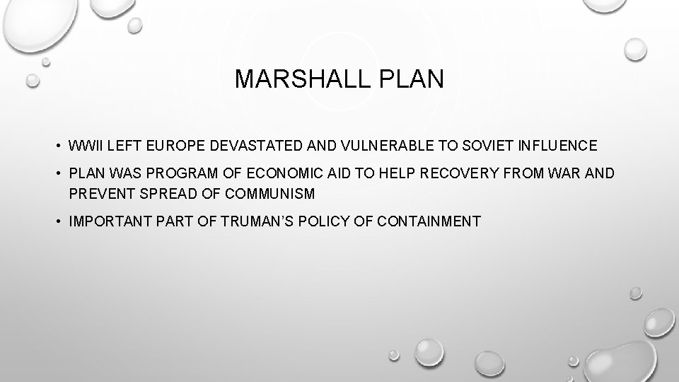 MARSHALL PLAN • WWII LEFT EUROPE DEVASTATED AND VULNERABLE TO SOVIET INFLUENCE • PLAN