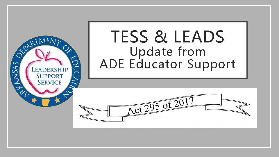TESS & LEADS Update from ADE Educator Support Ac 7 1 0 2 f