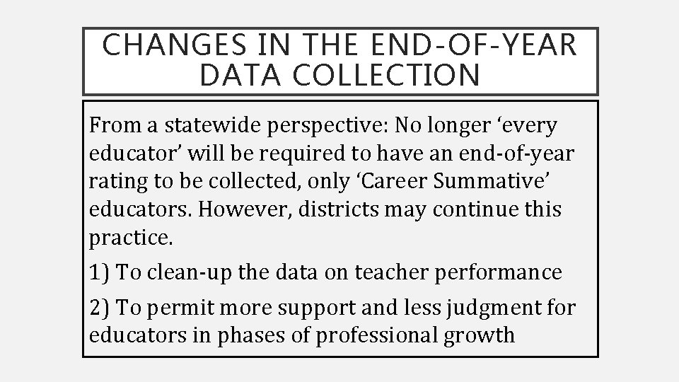 CHANGES IN THE END-OF-YEAR DATA COLLECTION From a statewide perspective: No longer ‘every educator’