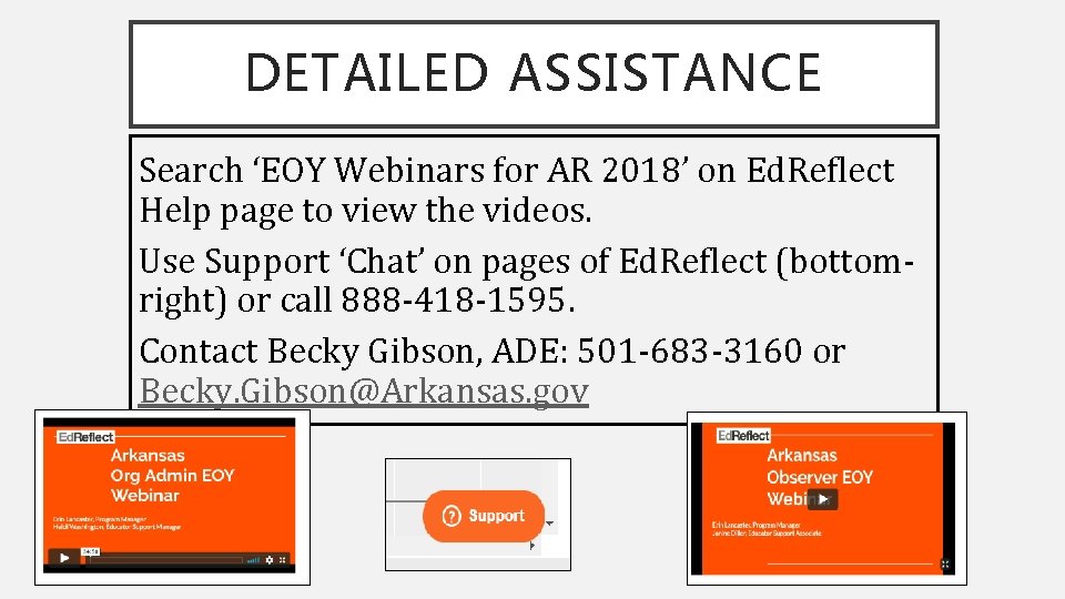 DETAILED ASSISTANCE Search ‘EOY Webinars for AR 2018’ on Ed. Reflect Help page to