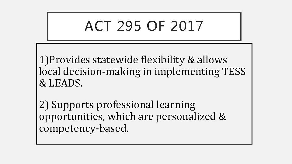 ACT 295 OF 2017 1)Provides statewide flexibility & allows local decision-making in implementing TESS