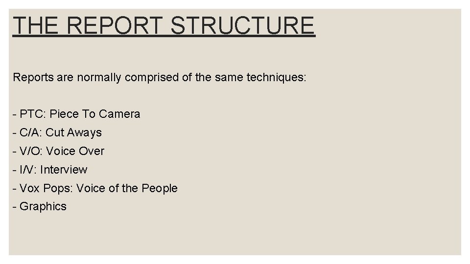 THE REPORT STRUCTURE Reports are normally comprised of the same techniques: - PTC: Piece