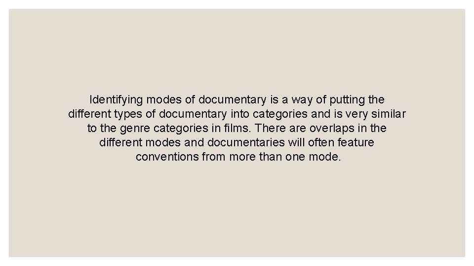 Identifying modes of documentary is a way of putting the different types of documentary