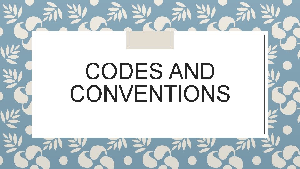 CODES AND CONVENTIONS 