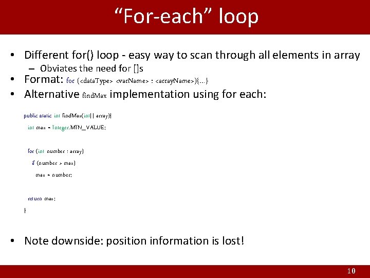 “For-each” loop • Different for() loop - easy way to scan through all elements