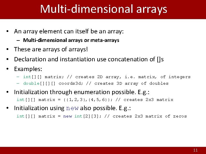 Multi-dimensional arrays • An array element can itself be an array: – Multi-dimensional arrays