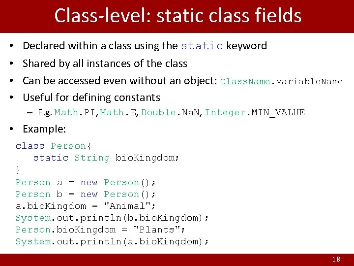 Class-level: static class fields • • Declared within a class using the static keyword