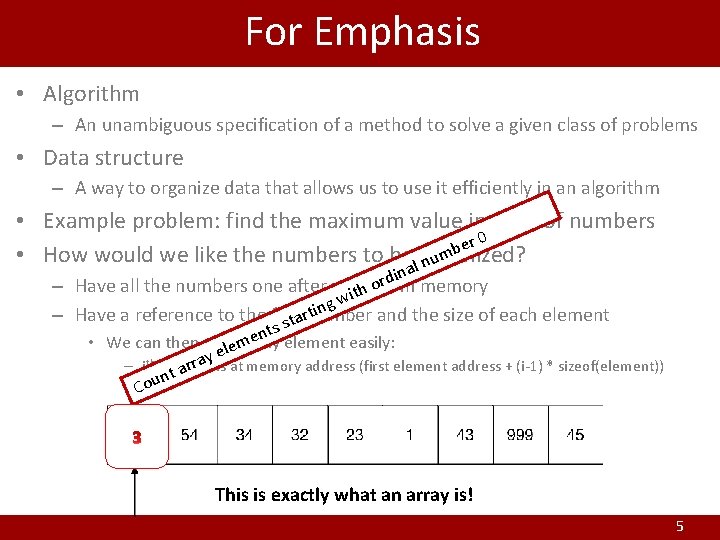 For Emphasis • Algorithm – An unambiguous specification of a method to solve a