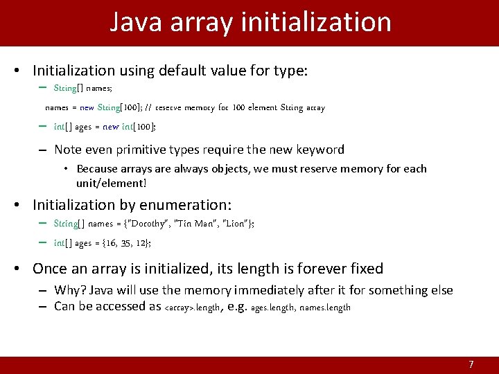 Java array initialization • Initialization using default value for type: – String[] names; names