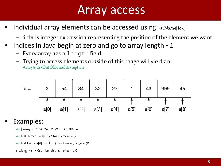 Array access • Individual array elements can be accessed using var. Name[idx] – idx