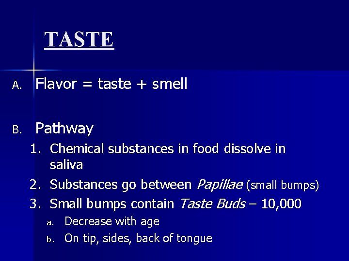 TASTE A. Flavor = taste + smell B. Pathway 1. Chemical substances in food