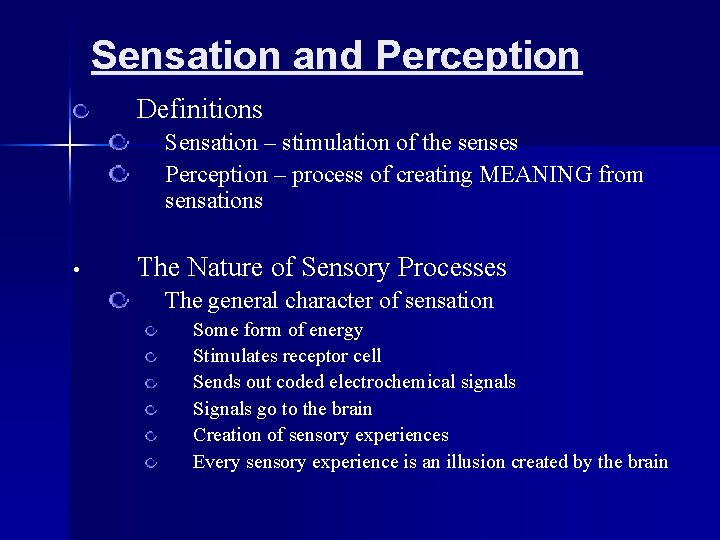 Sensation and Perception Definitions Sensation – stimulation of the senses Perception – process of