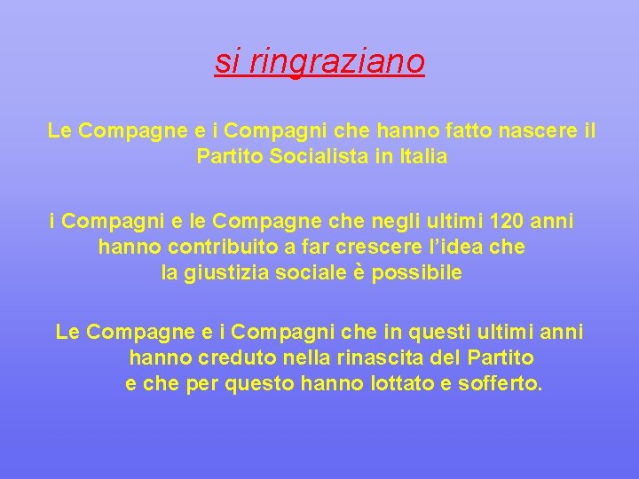 si ringraziano Le Compagne e i Compagni che hanno fatto nascere il Partito Socialista