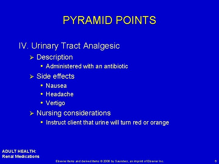 PYRAMID POINTS IV. Urinary Tract Analgesic Description • Administered with an antibiotic Ø Side