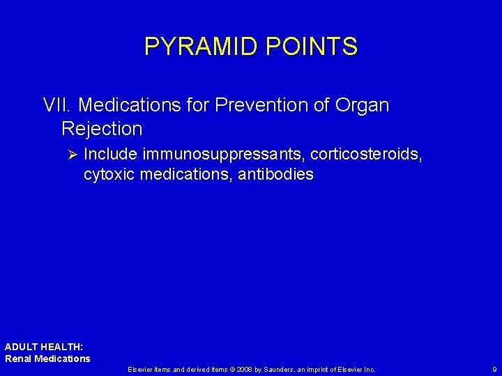 PYRAMID POINTS VII. Medications for Prevention of Organ Rejection Ø Include immunosuppressants, corticosteroids, cytoxic