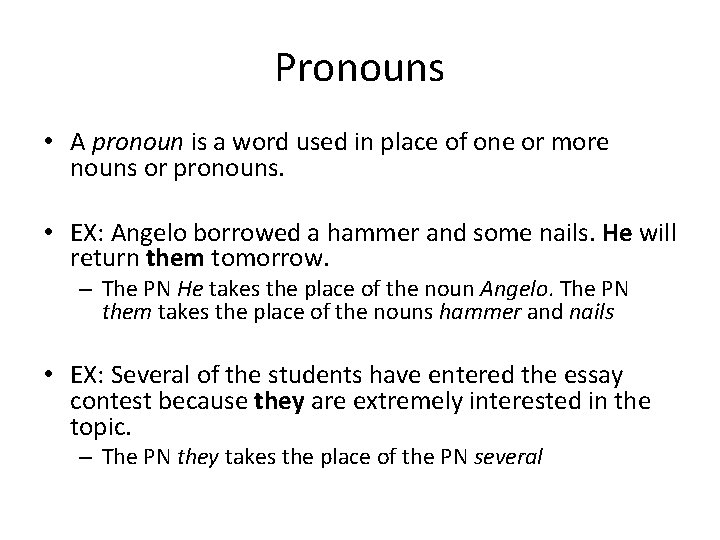 Pronouns • A pronoun is a word used in place of one or more