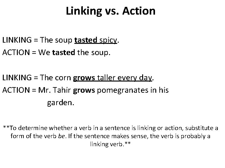 Linking vs. Action LINKING = The soup tasted spicy. ACTION = We tasted the