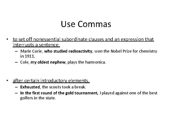 Use Commas • to set off nonessential subordinate clauses and an expression that interrupts