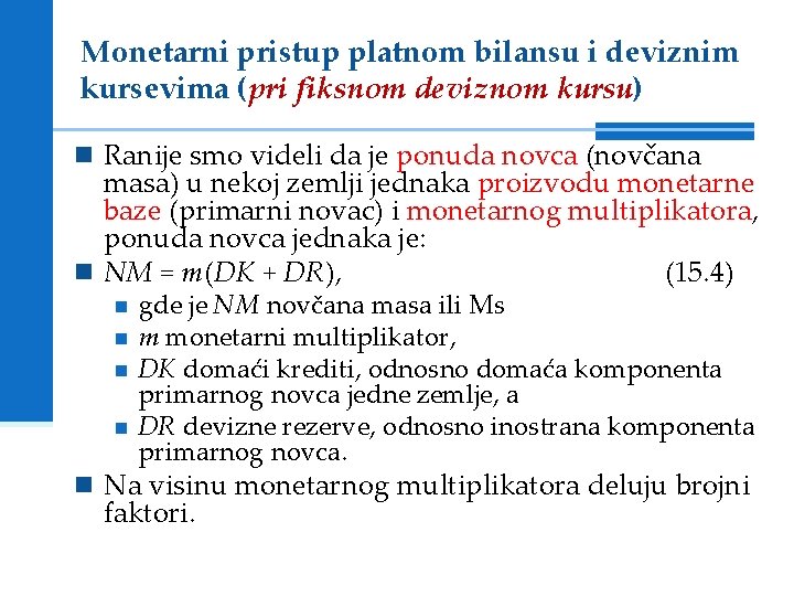 Monetarni pristup platnom bilansu i deviznim kursevima (pri fiksnom deviznom kursu) Ranije smo videli