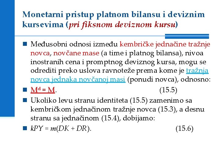 Monetarni pristup platnom bilansu i deviznim kursevima (pri fiksnom deviznom kursu) Međusobni odnosi između